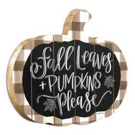 "Fall Leaves and Pumpkins Please" By Artisan Imperfect Dust Printed on Wooden Pumpkin Wall Art