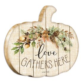 "Love Gathers Here" By Artisan Cindy Jacobs Printed on Wooden Pumpkin Wall Art